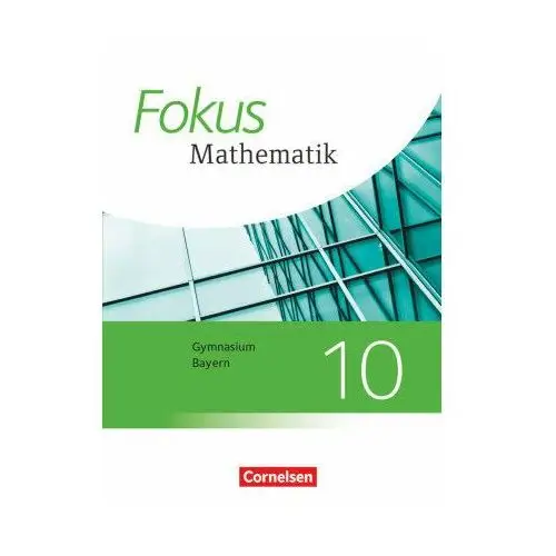 Fokus Mathematik - Bayern - Ausgabe 2017 - 10. Jahrgangsstufe