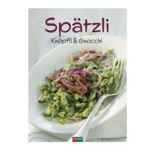 Spätzli, Knöpfli und Gnocchi