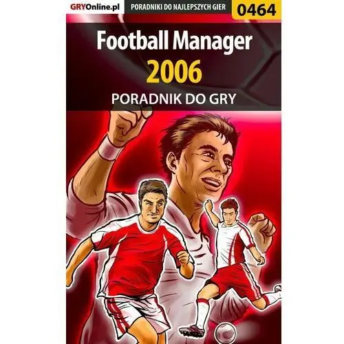 Football Manager 2006 - poradnik do gry