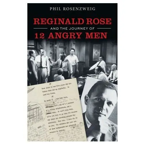 Reginald rose and the journey of 12 angry men Fordham university press