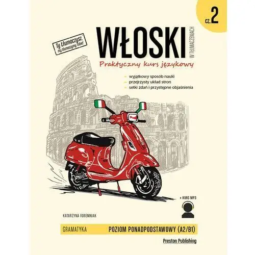 Włoski w tłumaczeniach. gramatyka. część 2 Foremniak katarzyna