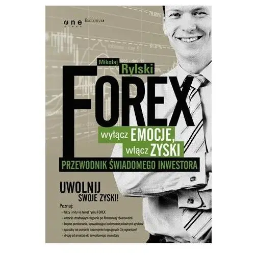 FOREX - wyłącz emocje, włącz zyski. Przewodnik świadomego inwestora