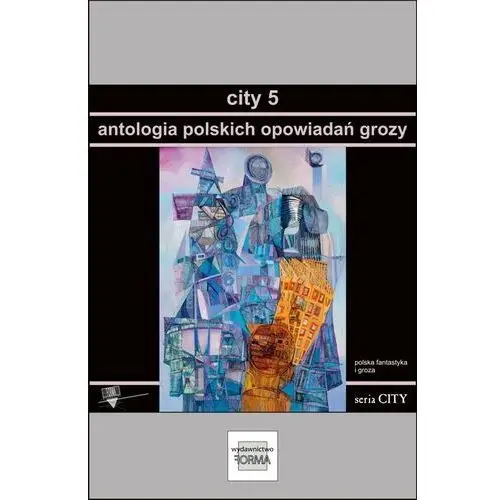 Forma City 5. antologia polskich opowiadań grozy