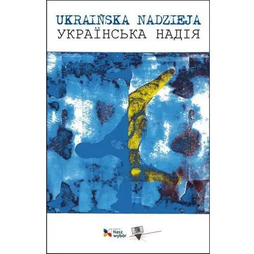 Ukraińska nadzieja. antologia poezji