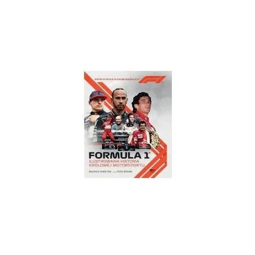 Formuła 1. Ilustrowana historia królowej motorsportu. Jedyna w Polsce oficjalna książka o F1