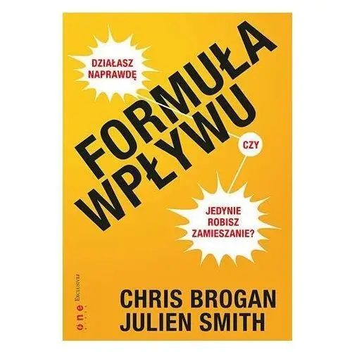 Formuła wpływu. Działasz naprawdę, czy jedynie robisz zamieszanie?