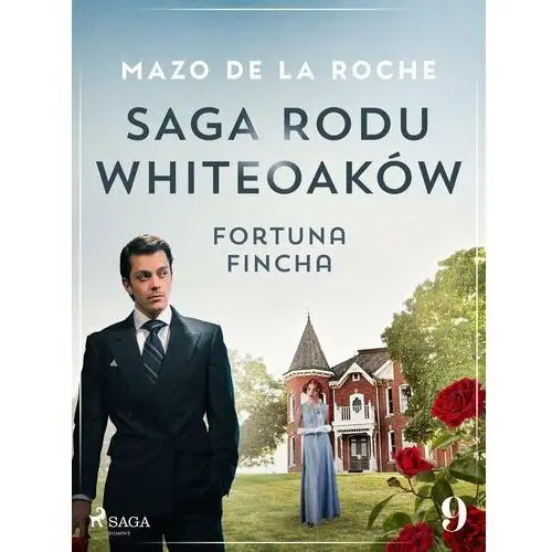 Fortuna Fincha. Saga rodu Whiteoaków. Tom 9