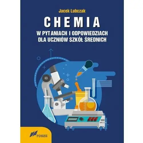 Chemia w pytaniach i odpowiedziach dla uczniów szkół średnich Fosze