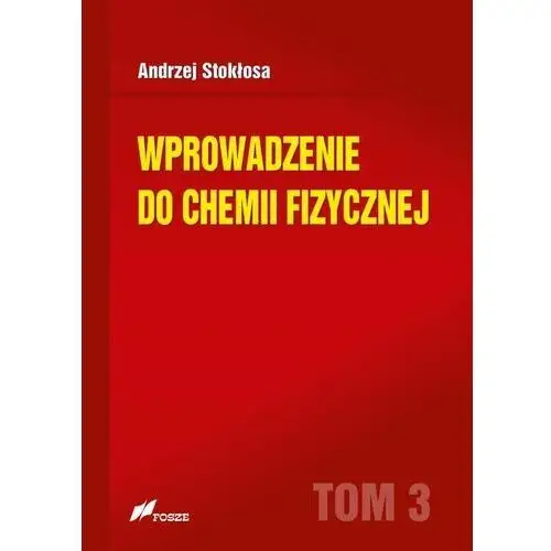 Fosze Wprowadzenie do chemii fizycznej tom 3