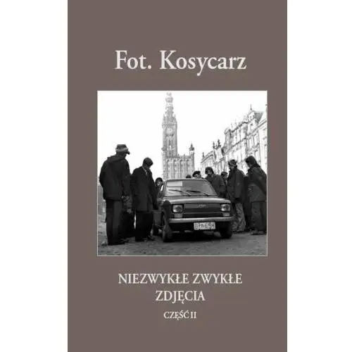 Fot. Kosycarz. Niezwykłe zwykłe zdjęcia. Część 2