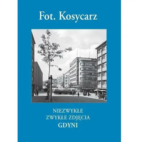 Fot. Kosycarz. Niezwykłe zwykłe zdjęcia Gdyni