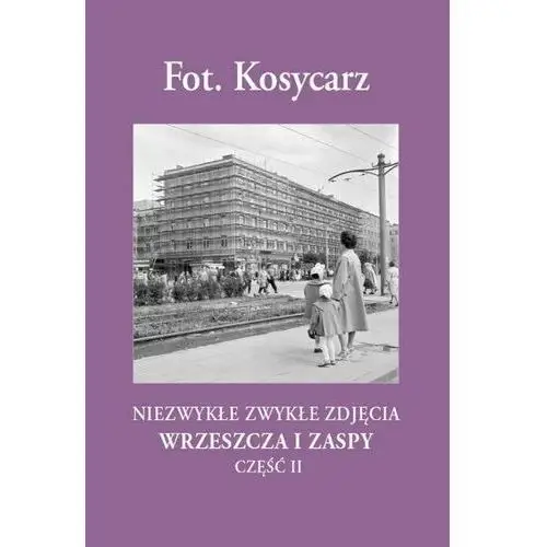 Fot. Kosycarz. Niezwykłe zwykłe zdjęcia Wrzeszcza i Zaspy. Część 2