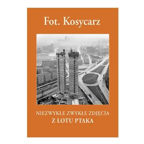 Fot. Kosycarz. Niezwykłe zwykłe zdjęcia z lotu ptaka