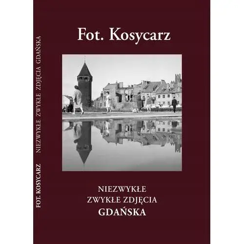 Fot. Kosycarz. zwykłe zdjęcia Gdańska Hanna Kosycarz, Dariusz Łaz