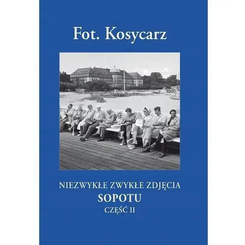 Fot. Kosycarz. zwykłe zdjęcia Sopotu. Część II, książka papierowa