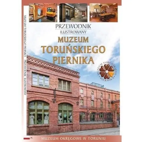 Przewodnik ilustrowany Muzeum Toruńskiego Piernika