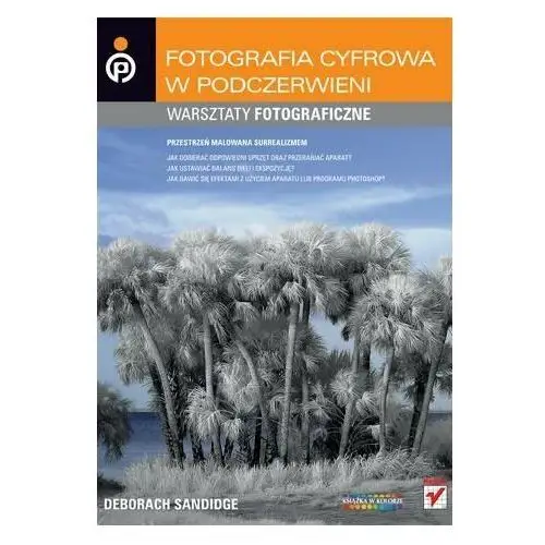 Fotografia cyfrowa w podczerwieni. Warsztaty fotograficzne