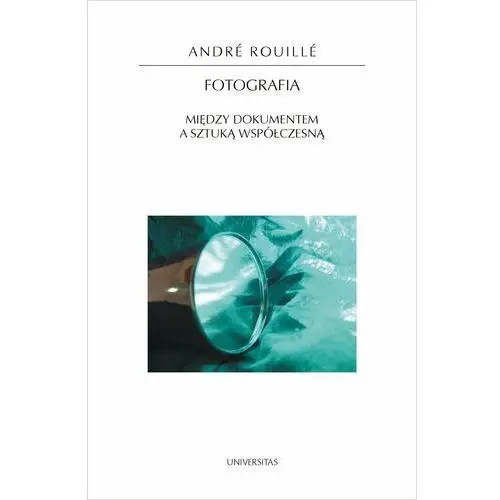 Fotografia. Między dokumentem a sztuką współczesną (E-book)