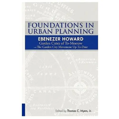 Foundations in urban planning - ebenezer howard: garden cities of to-morrow & the garden city movement up-to-date Createspace independent publishing platform