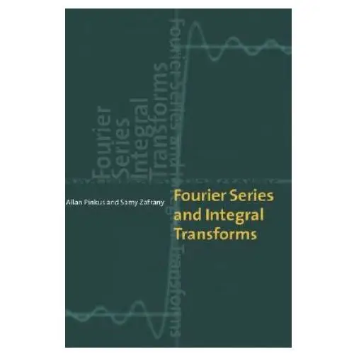 Fourier series and integral transforms Cambridge university press