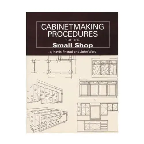 Fox chapel pub Cabinetmaking procedures for the small shop: commercial techniques that really work