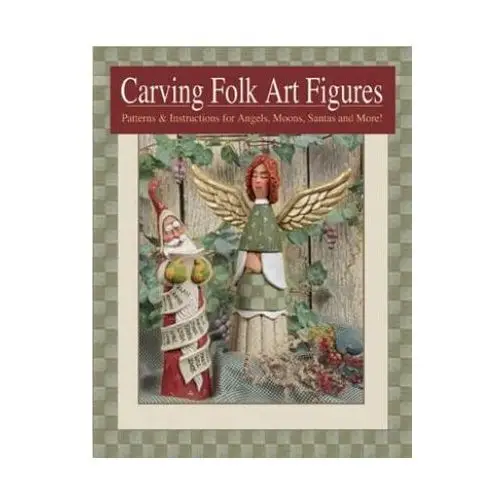Fox chapel pub Carving folk art figures: patterns & instructions for angels, moons, santas, and more