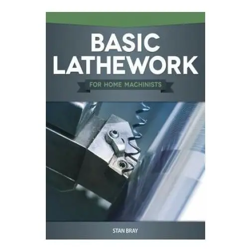 Basic lathework for home machinists Fox chapel pub co inc