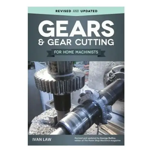 Gears and Gear Cutting for Home Machinists