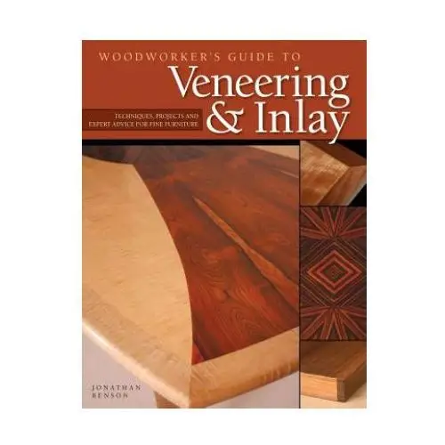 Fox chapel pub co inc Woodworker's guide to veneering and inlay