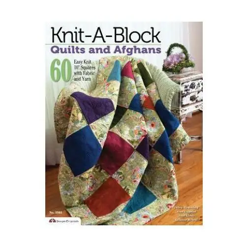 Fox chapel pub Knit-a-block quilts and afghans: 60 easy to knit 10" squares with fabric and yarn