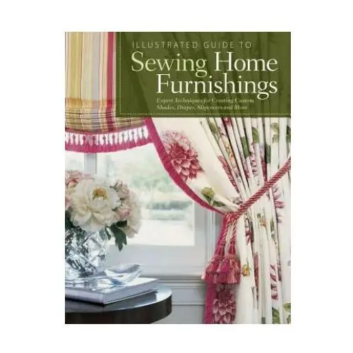 Illustrated guide to sewing home furnishings Fox chapel publishing