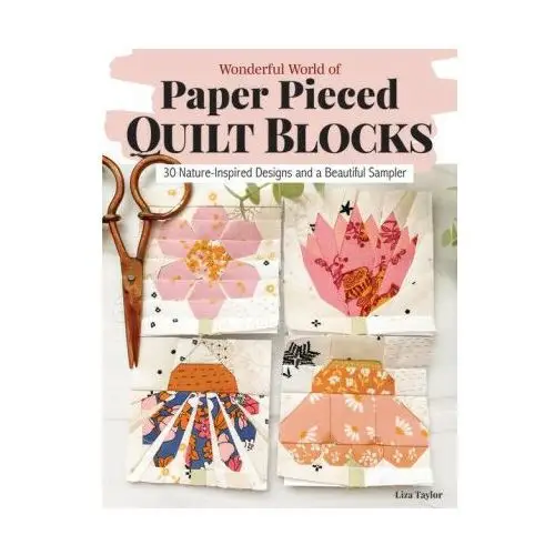 Wonderful world of paper-pieced quilt blocks Fox chapel publishing