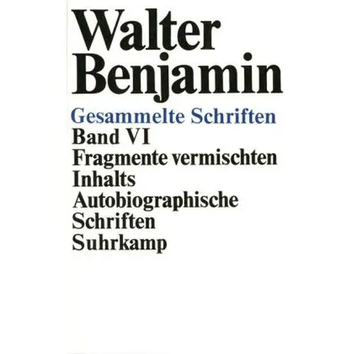 Fragmente vermischten Inhalts, Autobiographische Schriften Benjamin, Walter