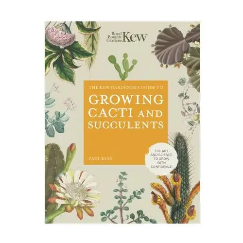 Frances lincoln publishers ltd Kew gardener's guide to growing cacti and succulents