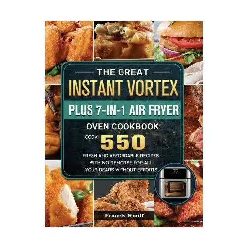 Great Instant Vortex Plus 7-in-1 Air Fryer Oven Cookbook