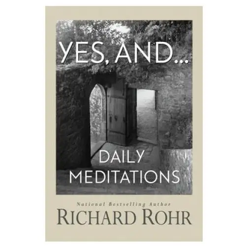 Yes, and...: daily meditations Franciscan media