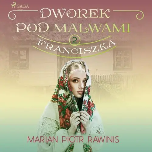 Franciszka. Dworek pod Malwami. Tom 2