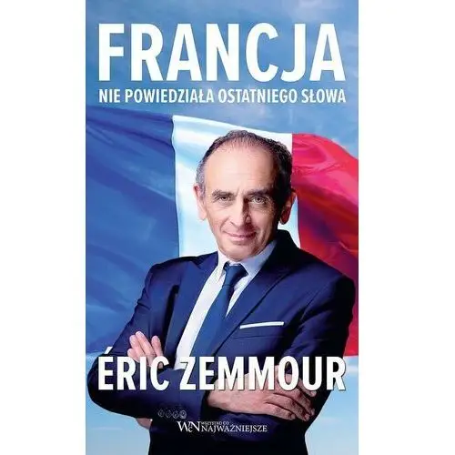 Francja nie powiedziała ostatniego słowa Éric Zemmour