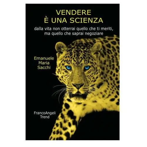 Franco angeli Vendere è una scienza. dalla vita non otterrai quello che ti meriti, ma quello che saprai negoziare