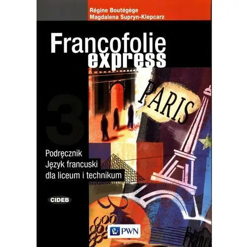 Francofolie express 3. Język francuski. Podręcznik. Liceum, technikum