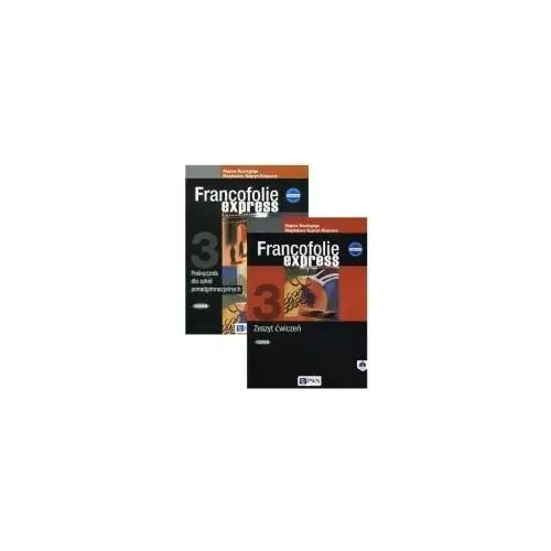 Francofolie express 3. Podręcznik i zeszyt ćwiczeń do języka francuskiego dla szkół ponadgimnazjalnych