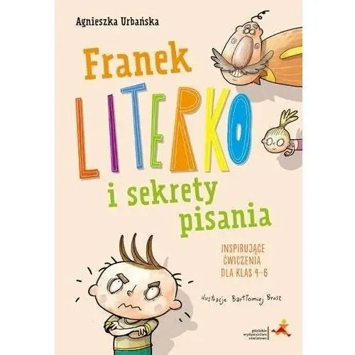 Franek Literko i sekrety pisania. Inspirujące ćwiczenia dla klas 4–6