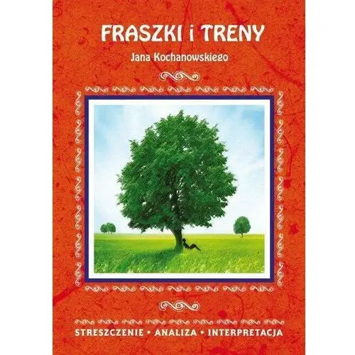 Fraszki i Treny Jana Kochanowskiego. Streszczenie, analiza, interpretacja