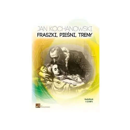 Fraszki. Pieśni. Treny. Książka audio CD MP3 - Jan Kochanowski - Wykorzystaj kod rabatowy ij5o836q - kupuj jeszcze taniej