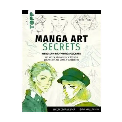 Manga art secrets. werde zum profi-manga-zeichner Frech verlag gmbh