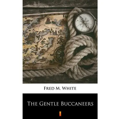 Fred m. white The gentle buccaneers