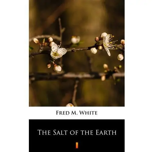 The salt of the earth Fred m. white