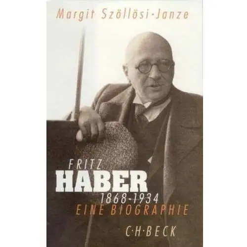 Fritz Haber 1868-1934 Szöllösi-Janze, Margit