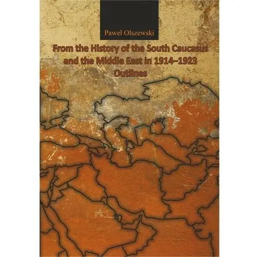 From the history of the south caucasus and the middle east in 1914-1923. outlines Uniwersytet jana kochanowskiego