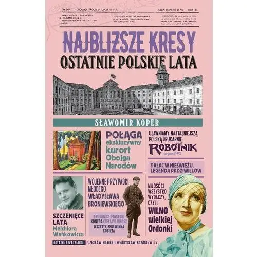 Najbliższe kresy. Ostatnie polskie lata